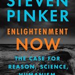 Enlightenment Now: The Case for Reason, Science, Humanism, and Progress