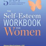 The Self Esteem Workbook for Women: 5 Steps to Gaining Confidence and Inner Strength